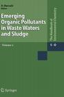 Emerging Organic Pollutants in Waste Waters and Sludge By Damià Barceló (Editor) Cover Image