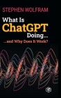 What Is ChatGPT Doing ... and Why Does It Work? By Stephen Wolfram Cover Image