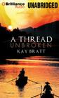 A Thread Unbroken By Kay Bratt, Nancy Wu (Read by) Cover Image
