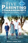 The Five Parenting Commandments: Raising Virtuous Lifelong Learners By James Casale Cover Image