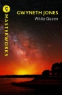 White Queen (S.F. MASTERWORKS) By Gwyneth Jones Cover Image