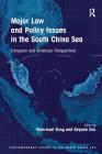 Major Law and Policy Issues in the South China Sea: European and American Perspectives. Edited by Yann-Huei Song, Keyuan Zou (Contemporary Issues in the South China Sea) By Yann-Huei Song, Keyuan Zou Cover Image