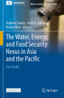 The Water, Energy, and Food Security Nexus in Asia and the Pacific: The Pacific (Water Security in a New World) By Andrew Dansie (Editor), Heidi K. Alleway (Editor), Benno Böer (Editor) Cover Image