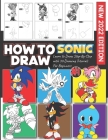 How to Draw Soníc Characters #1: (NEW 2022 EDITION) Learning to Draw Step-By-Step With 30+ Tutorials For Beginners, Kids Age 4-8,9-12, and All Fans. G By Azaria Grant Cover Image