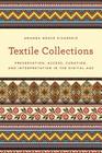 Textile Collections: Preservation, Access, Curation, and Interpretation in the Digital Age (American Association for State and Local History) Cover Image