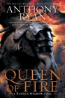 Queen of Fire (A Raven's Shadow Novel #3) By Anthony Ryan Cover Image