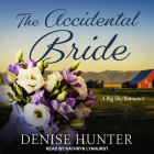 The Accidental Bride (Big Sky Romance #2) By Denise Hunter, Kathryn Lynhurst (Read by) Cover Image