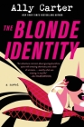 The Blonde Identity: A Novel (The Blonde Identity Series #1) By Ally Carter Cover Image