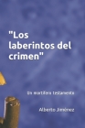 Los laberintos del crimen: Un mortífero testamento By Alberto Jiménez Cover Image