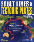 Fault Lines & Tectonic Plates: Discover What Happens When the Earth's Crust Moves with 25 Projects (Build It Yourself) By Kathleen M. Reilly, Chad Thompson (Illustrator) Cover Image