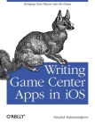 Writing Game Center Apps in IOS: Bringing Your Players Into the Game Cover Image