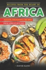 Recipes From The Heart of Africa: Ageless, Delightful Recipes from Africa's Kitchen Cover Image