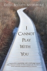 I Cannot Play with You By Dana Biscotti Myskowski Cover Image