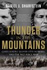 Thunder in the Mountains: Chief Joseph, Oliver Otis Howard, and the Nez Perce War By Daniel J. Sharfstein Cover Image