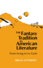 The Fantasy Tradition in American Literature: From Irving to Le Guin Cover Image