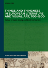 Things and Thingness in European Literature and Visual Art, 700-1600 Cover Image