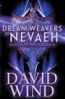 Dream Weavers of Nevaeh: Tales of Nevaeh, Vol 4 IV By David Wind Cover Image