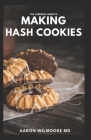 The Essential Guide to Making Hash Cookies: The Complete Guide And Recipes to Space cakes, pot brownies and other tasty Creation Cover Image