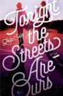 Tonight the Streets Are Ours: A Novel Cover Image