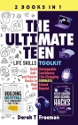 The Ultimate Teen (Life Skills Toolkit): Build Unstoppable Self-Confidence and Master Life-Changing Hacks to DOMINATE High School and Beyond By Derek T. Freeman Cover Image