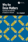Why the Dose Matters: Assessing the Health Risk of Exposure to Toxicants By Urs a. Boelsterli Cover Image