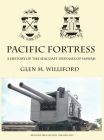 Pacific Fortress: A History of the Seacoast Defenses of Hawaii By Glen M. Williford, Mark a. Berhow (Cover Design by), Terrance C. McGovern (Producer) Cover Image