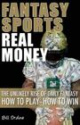 Fantasy Sports, Real Money: The Unlikely Rise of Daily Fantasy: How to Play--How to Win Cover Image