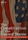 The Constitution of the United States and Other Historical American Documents: Including the Declaration of Independence, the Articles of Confederatio Cover Image