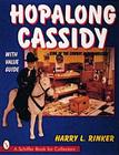 Hopalong Cassidy: King of the Cowboy Merchandiser (Schiffer Book for Collectors) Cover Image