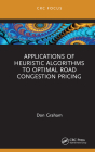 Applications of Heuristic Algorithms to Optimal Road Congestion Pricing By Don Graham Cover Image