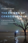 Enigma of Consciousness: A Spiritual Exploration of Humanity's Relationship to Creation Cover Image