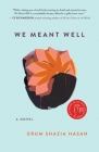 We Meant Well By Erum Shazia Hasan Cover Image