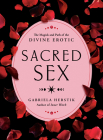 Sacred Sex: The Magick and Path of the Divine Erotic By Gabriela Herstik Cover Image