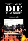 They Had to Die That Night: The Inside Story Of The Investigation and Trial Of Herbert F. Steigler Cover Image
