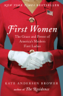 First Women: The Grace and Power of America's Modern First Ladies By Kate Andersen Brower Cover Image