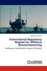 International Regulatory Regime for Offshore Decommissioning Cover Image