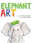 Elephant Art By Christina Strickland, Melissa Bailey (Illustrator) Cover Image