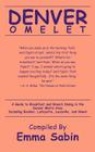 Denver Omelet: A Guide to Breakfast and Brunch Dining in the Denver Metro Area Including Boulder, Lafayette, Louisville, and Niwot By Emma Sabin Cover Image