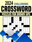 2024 Challenging Crossword Puzzles For Grown-Ups Cover Image