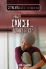 I Have Cancer...What's Next? By Elissa Bongiorno Cover Image