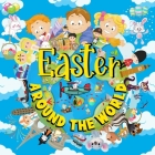 Easter Around The World: Easter Book for 1, 2, 3, 4, 5 Year Old Boy & Girl By Nicholas Whitelane Cover Image