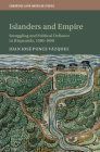Islanders and Empire: Smuggling and Political Defiance in Hispaniola, 1580-1690 (Cambridge Latin American Studies #121) By Juan José Ponce Vázquez Cover Image