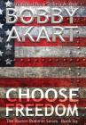 Choose Freedom: A Post-Apocalyptic Political Thriller Cover Image