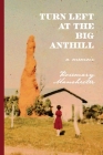 Turn Left at the Big Anthill By Rosemary Manchester Cover Image