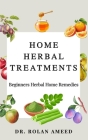 Home Herbal Treatments: Beginners Herbal Home Remedies Cover Image