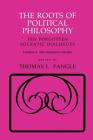 The Roots of Political Philosophy: Ten Forgotten Socratic Dialogues (Agora Editions) By Thomas L. Pangle (Editor) Cover Image