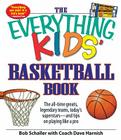 The Everything Kids' Basketball Book: The all-time greats, legendary teams, today's superstars - and tips on playing like a pro (Everything® Kids) Cover Image