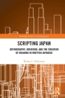 Scripting Japan: Orthography, Variation, and the Creation of Meaning in Written Japanese (Routledge Studies in Sociolinguistics) Cover Image
