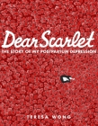 Dear Scarlet: The Story of My Postpartum Depression Cover Image