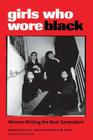 Girls Who Wore Black: Women Writing the Beat Generation Cover Image